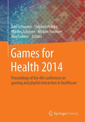 Schouten / Fedtke / Gekker |  Games for Health 2014 | Buch |  Sack Fachmedien