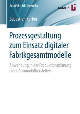 Kerber |  Prozessgestaltung zum Einsatz digitaler Fabrikgesamtmodelle | Buch |  Sack Fachmedien