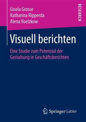 Grosse / Voelzkow / Ripperda |  Visuell berichten | Buch |  Sack Fachmedien