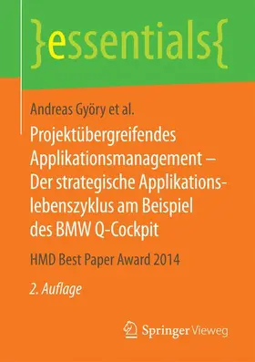 Györy / Cleven / Seeser |  Projektübergreifendes Applikationsmanagement – Der strategische Applikationslebenszyklus am Beispiel des BMW Q-Cockpit | Buch |  Sack Fachmedien