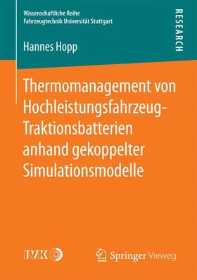 Hopp |  Thermomanagement von Hochleistungsfahrzeug-Traktionsbatterien anhand gekoppelter Simulationsmodelle | Buch |  Sack Fachmedien