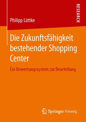 Lüttke |  Die Zukunftsfähigkeit bestehender Shopping Center | Buch |  Sack Fachmedien