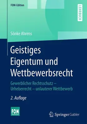 Ahrens |  Geistiges Eigentum und Wettbewerbsrecht | Buch |  Sack Fachmedien