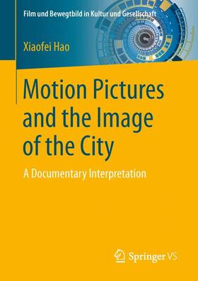 Hao |  Motion Pictures and the Image of the City | Buch |  Sack Fachmedien