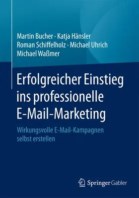 Bucher / Hänsler / Waßmer |  Erfolgreicher Einstieg ins professionelle E-Mail-Marketing | Buch |  Sack Fachmedien