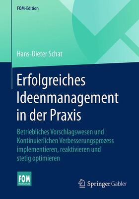 Schat | Erfolgreiches Ideenmanagement in der Praxis | Buch | 978-3-658-14492-0 | sack.de