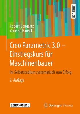 Bongartz / Hansel |  Creo Parametric 3.0 - Einstiegskurs für Maschinenbauer | Buch |  Sack Fachmedien