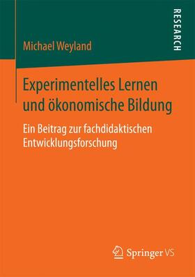 Weyland |  Experimentelles Lernen und ökonomische Bildung | Buch |  Sack Fachmedien
