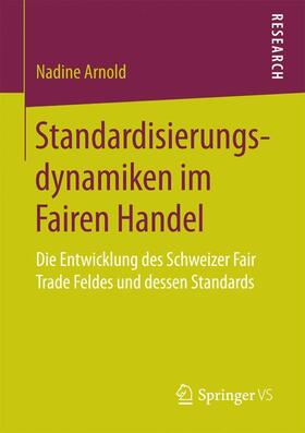 Arnold |  Standardisierungsdynamiken im Fairen Handel | Buch |  Sack Fachmedien