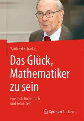 Scharlau | Das Glück, Mathematiker zu sein | E-Book | sack.de