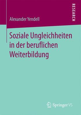 Yendell |  Soziale Ungleichheiten in der beruflichen Weiterbildung | Buch |  Sack Fachmedien