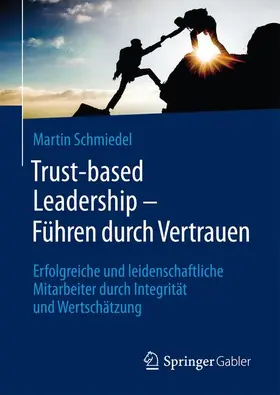 Schmiedel |  Trust-based Leadership - Führen durch Vertrauen | Buch |  Sack Fachmedien