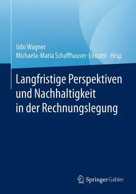 Schaffhauser-Linzatti / Wagner |  Langfristige Perspektiven und Nachhaltigkeit in der Rechnungslegung | Buch |  Sack Fachmedien