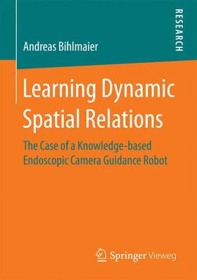Bihlmaier |  Learning Dynamic Spatial Relations | Buch |  Sack Fachmedien