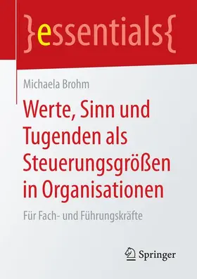 Brohm |  Werte, Sinn und Tugenden als Steuerungsgrößen in Organisationen | Buch |  Sack Fachmedien