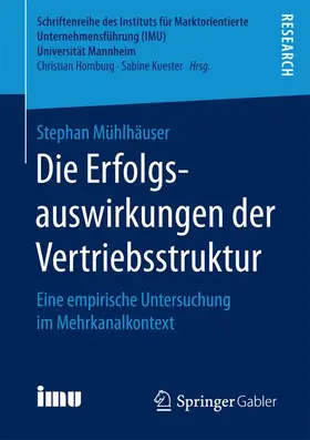 Mühlhäuser |  Die Erfolgsauswirkungen der Vertriebsstruktur | Buch |  Sack Fachmedien