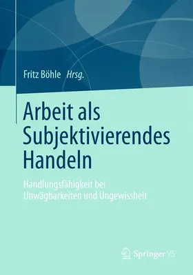 Boehle |  Arbeit als Subjektivierendes Handeln | Buch |  Sack Fachmedien