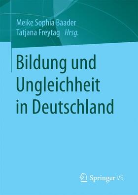 Freytag / Baader |  Bildung und Ungleichheit in Deutschland | Buch |  Sack Fachmedien