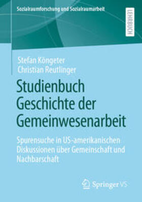 Köngeter / Reutlinger |  Studienbuch Geschichte der Gemeinwesenarbeit | eBook | Sack Fachmedien