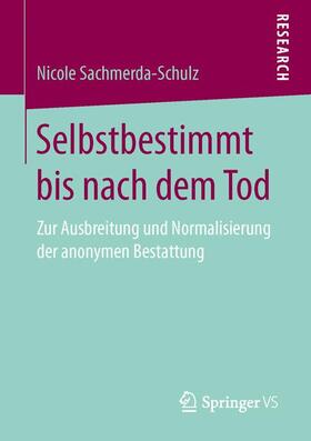 Sachmerda-Schulz |  Selbstbestimmt bis nach dem Tod | Buch |  Sack Fachmedien
