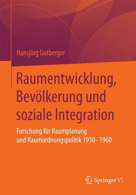 Gutberger |  Raumentwicklung, Bevölkerung und soziale Integration | Buch |  Sack Fachmedien