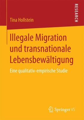 Hollstein |  Illegale Migration und transnationale Lebensbewältigung | Buch |  Sack Fachmedien