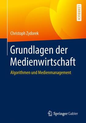 Zydorek |  Grundlagen der Medienwirtschaft | Buch |  Sack Fachmedien