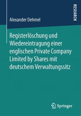 Dehmel |  Registerlöschung und Wiedereintragung einer englischen Private Company Limited by Shares mit deutschem Verwaltungssitz | Buch |  Sack Fachmedien