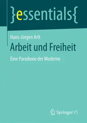 Arlt |  Arbeit und Freiheit | Buch |  Sack Fachmedien