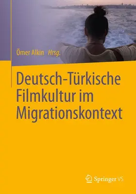 Alkin / Alkin | Deutsch-Türkische Filmkultur im Migrationskontext | Buch | 978-3-658-15351-9 | sack.de