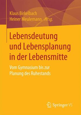 Meulemann / Birkelbach |  Lebensdeutung und Lebensplanung in der Lebensmitte | Buch |  Sack Fachmedien
