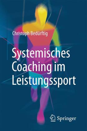 Bedürftig |  Systemisches Coaching im Leistungssport | Buch |  Sack Fachmedien