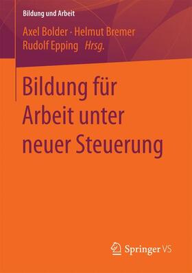 Bolder / Epping / Bremer |  Bildung für Arbeit unter neuer Steuerung | Buch |  Sack Fachmedien