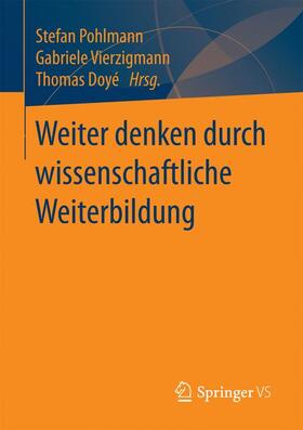 Pohlmann / Doyé / Vierzigmann |  Weiter denken durch wissenschaftliche Weiterbildung | Buch |  Sack Fachmedien