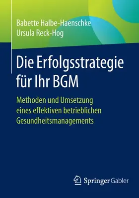 Halbe-Haenschke / Reck-Hog |  Die Erfolgsstrategie für Ihr BGM | Buch |  Sack Fachmedien