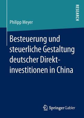 Meyer |  Besteuerung und steuerliche Gestaltung deutscher Direktinvestitionen in China | Buch |  Sack Fachmedien
