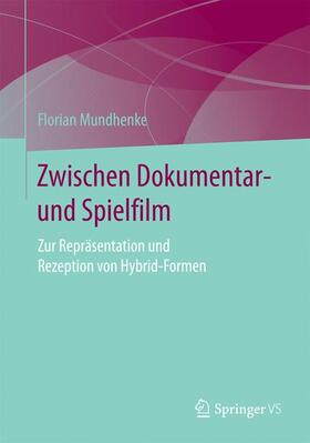 Mundhenke |  Zwischen Dokumentar- und Spielfilm | Buch |  Sack Fachmedien