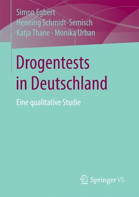 Egbert / Urban / Schmidt-Semisch |  Drogentests in Deutschland | Buch |  Sack Fachmedien