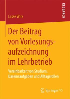 Wirz |  Der Beitrag von Vorlesungsaufzeichnung im Lehrbetrieb | Buch |  Sack Fachmedien