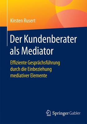 Rusert |  Der Kundenberater als Mediator | Buch |  Sack Fachmedien