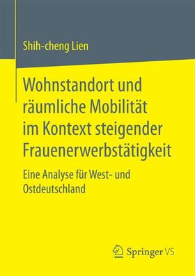 Lien |  Wohnstandort und räumliche Mobilität im Kontext steigender Frauenerwerbstätigkeit | Buch |  Sack Fachmedien