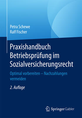 Schewe / Fischer |  Praxishandbuch Betriebsprüfung im Sozialversicherungsrecht | eBook | Sack Fachmedien