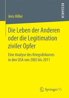 Hiller |  Die Leben der Anderen oder die Legitimation ziviler Opfer | Buch |  Sack Fachmedien