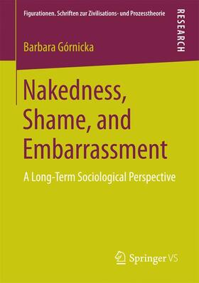 Górnicka |  Nakedness, Shame, and Embarrassment | Buch |  Sack Fachmedien