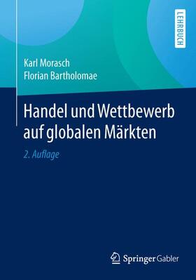 Bartholomae / Morasch |  Handel und Wettbewerb auf globalen Märkten | Buch |  Sack Fachmedien