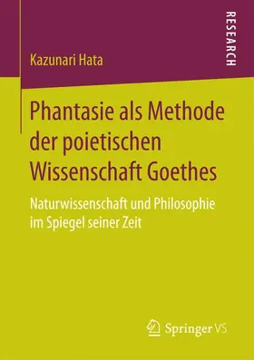 Hata |  Phantasie als Methode der poietischen Wissenschaft Goethes | Buch |  Sack Fachmedien