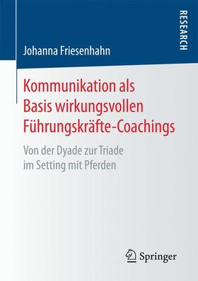 Friesenhahn |  Kommunikation als Basis wirkungsvollen Führungskräfte-Coachings | Buch |  Sack Fachmedien