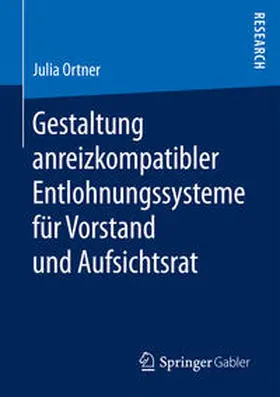 Ortner |  Gestaltung anreizkompatibler Entlohnungssysteme für Vorstand und Aufsichtsrat | Buch |  Sack Fachmedien