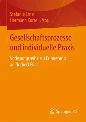 Korte / Ernst | Gesellschaftsprozesse und individuelle Praxis | Buch | 978-3-658-16316-7 | sack.de