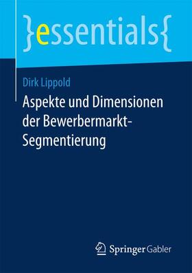 Lippold |  Aspekte und Dimensionen der Bewerbermarkt-Segmentierung | Buch |  Sack Fachmedien